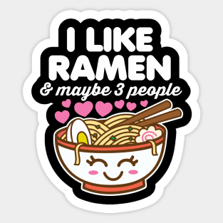 I Like Ramen and Maybe 3 People Sticker